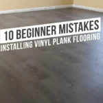 common mistakes when installing vinyl plank flooring